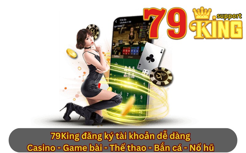 79King đăng ký tài khoản dễ dàng 