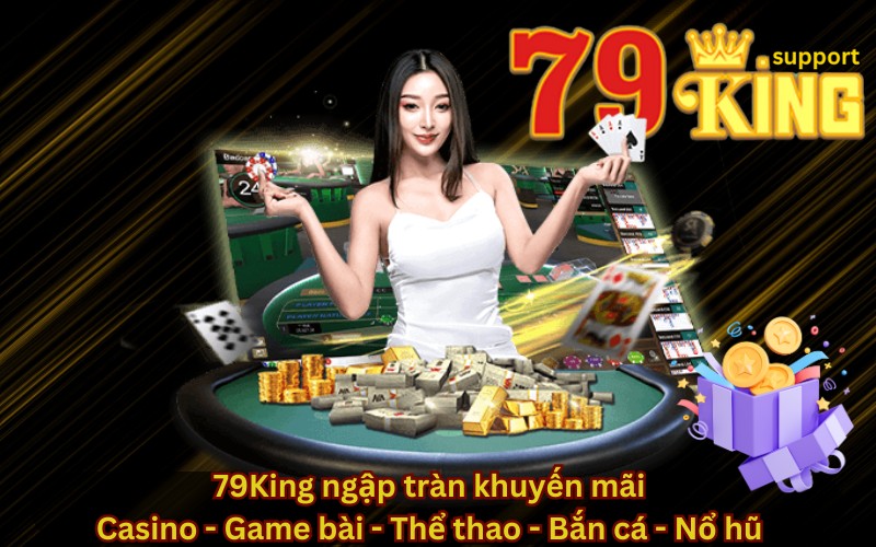 79King ngập tràn khuyến mãi 