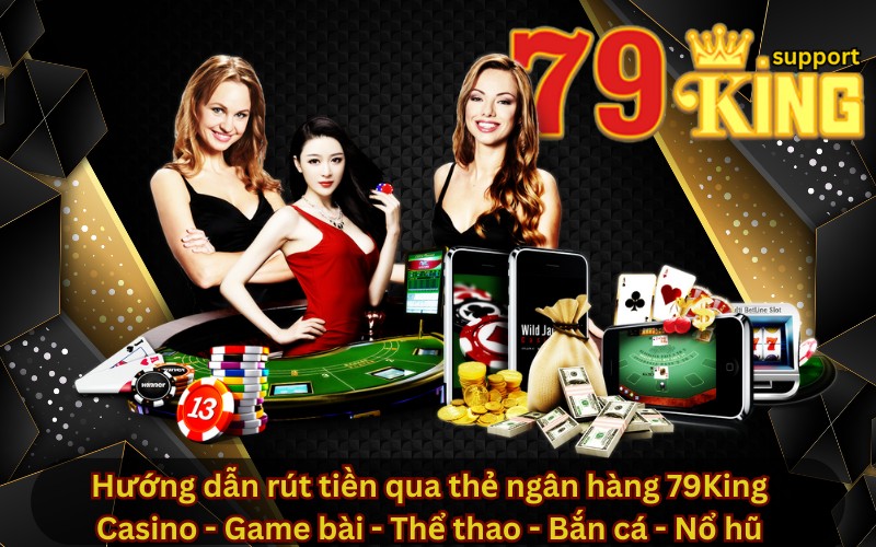 Hướng dẫn rút tiền qua thẻ ngân hàng 79King