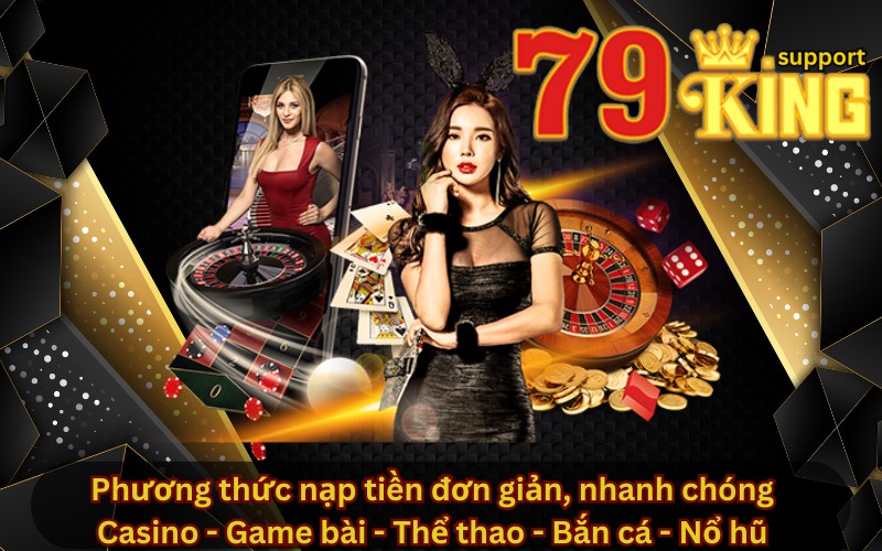 Phương thức nạp tiền đơn giản, nhanh chóng
