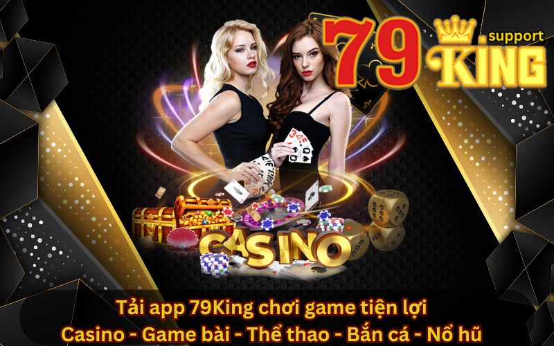 Tải app 79King chơi game tiện lợi