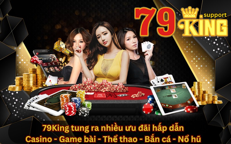 79King tung ra nhiều ưu đãi hấp dẫn
